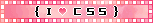 a blinkie showing a text saying 'I love CSS'