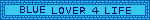 a blinkie showing a text saying 'BLUE LOVER 4 LIFE'